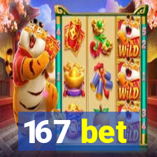 167 bet